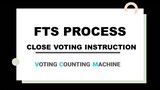 FTS CLOSE VOTING PROCESS TUTORIALS- MAY 9, 2022 ELECTIONS GUIDE Vote Counting Machine (VCM)