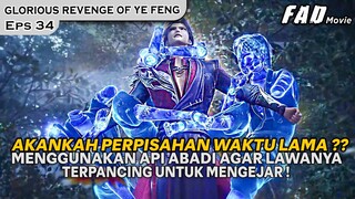 BELUM ADA YANG BISA MENANDINGI YE FENG SAAT INI !! - ALUR GLORIOUS REVENGE OF YE FENG EPS 34