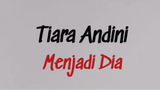 Tiara Andini - Menjadi Dia - Lirik Lagu Indonesia