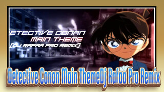 [Detective Conan] Main ThemeDj Rafaa Pro Remix