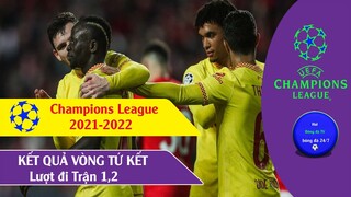 KẾT QUẢ VÒNG TỨ KẾT CUP C1 CHÂU ÂU UEFA CHAMPIONS LEAGUE 201-22 LƯỢT ĐI