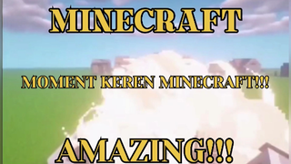 MINECRAFT - MOMENT KEREN MINECRAFT KEREN BANGET GUYS!!! KOMPILASI MINECRAFT 53