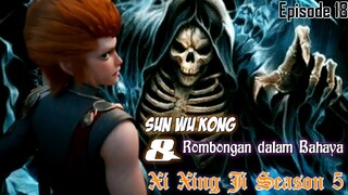 Xi Xing Ji Season 5 Episode 18 || Sun Wu Kong dan Rombongan dalam Bahaya