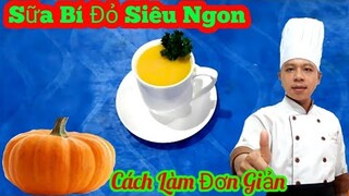 Cách Làm " Sữa Bí Đỏ Siêu Ngon || Dành Cho Người Gầy