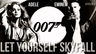 Adele Vs Eminem - Let Yourself Skyfall (Mashup)