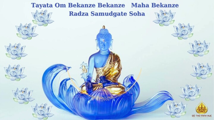 Thần Chú Dược Sư Nhẹ nhàng | Tiêu trừ bệnh tật - Medicine Buddha Mantra - Teyata Om Bekanze Bekanze