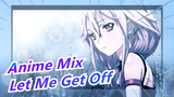 [Anime Mix] Quickly Let Me Get Off! ! !