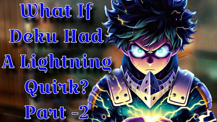 what if Deku had a lightning quirk? part -2