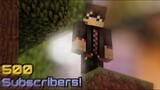 [500 SUBSCRIBERS!] Finally, a Minecraft video..?