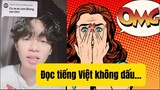 Cười xỉu: thử thách đọc tiếng Việt không dấu