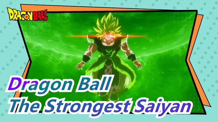 [Dragon Ball/Epic/Mashup] The Strongest Saiyan--- Broly (Two Ver)