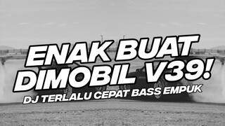 ENAK BUAT DI MOBIL V39! BASS EMPUK DJ TERLALU CEPAT REMIX WOLFGANG STYLE [NDOO LIFE]