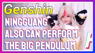 Ningguang also can perform the big pendulum