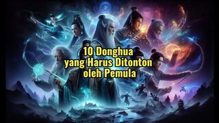 Baru mulai nonton donghua? Ini wajib kamu  tonton.