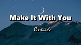 Make It With You - Bread (Lyrics)