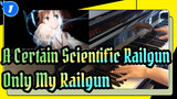 A Certain Scientific Railgun|Only My Railgun【Animenz Piano Complete Vedio】OP_1