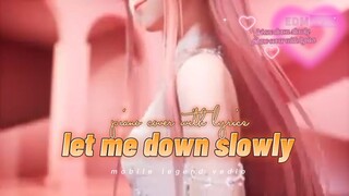 let me down slowly PIANO COVER    ML VIDEO
