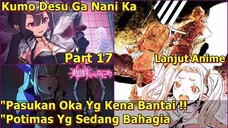 OKA SENSEI DI PAKSA MELIHAT KENYATAAN OLEH WRATH _ KUMO DESU GA NANI KA (Lanjutan Anime) Part 17