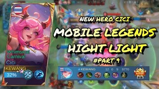 MOBILE LEGENDS HIGHT LIGHT #PART9 | CICI NEW HERO