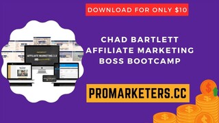 Chad Bartlett – Affiliate Marketing Boss Bootcamp