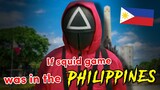 What if SQUID GAME was in the Philippines?