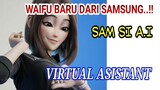 SUNGGUH WANGY..!!SAM SI A.I WAIFU BARU KARYA SAMSUNG..!!KAWAII COK..!!