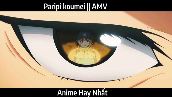 Paripi koumei || AMV Hay Nhất