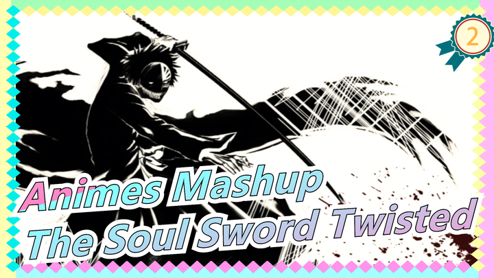 The Soul Sword Twisted | Animes Mashup | ASMV_2