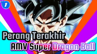 Perang Terakhir / AMV Super Dragon Ball_1