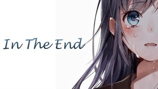 In The End - 【AMV】-「Anime MV」