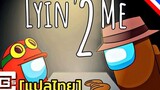 แปลไทย Lyin 2 me - Among Us Song Thaisub