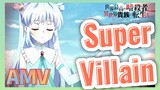 [Super Villain] AMV