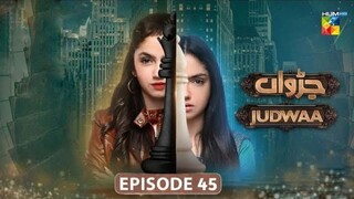 Judwaa Episode 45 - 1st May 2025 [Aina Asif & Adnan Raza Mir] - HUM TV Drama