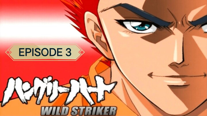 WILD STRIKER EPISODE 3 ENGLISH SUB