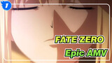 FATE ZERO | Epic AMV_1