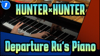 [HUNTER×HUNTER] [Animenz] Departure!-HUNTER×HUNTER(2011) OP| Ru's Piano