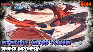 INVINCIBLE SWORD DOMAIN CHAPTER 144 INDONESIA - TEKAD YANG YE !!