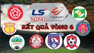 Kết quả vòng 6 giải VĐQG Việt Nam V-League 2021