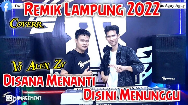 DISANA MENANTI DISINI MENUNGGU cover Voc VJ ALEN || REMIX TERBARU 2022 || arr iyay_agusS