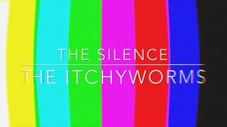 The Itchyworms - The Silence | Official Lyric Video