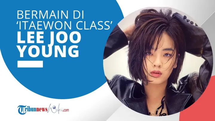 Profil Lee Joo Young - Berakting dalam Drama Ghost Detective (2018) dan Itaewon Class (2020)