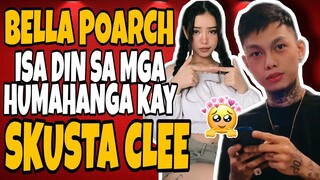 BELLA POARCH ISA DIN SA MGA HUMAHANGA KAY SKUSTA CLEE | LAGI