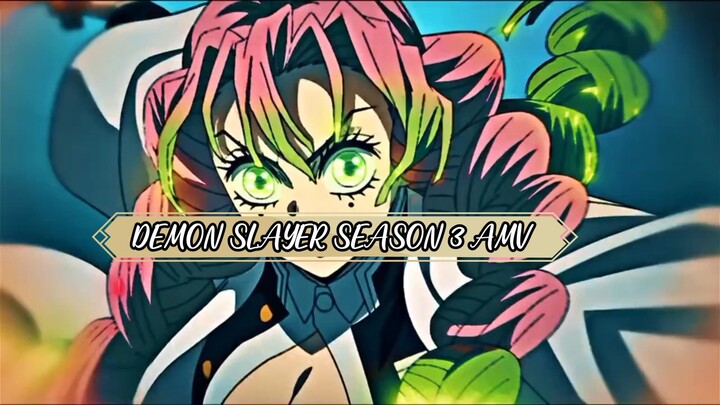 DEMON SLAYER SEASON 3 AMV