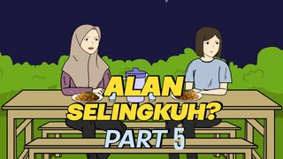 ALAN SELINGKUH? PART 5 - Animasi Sekolah