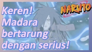 Keren! Madara bertarung dengan serius!
