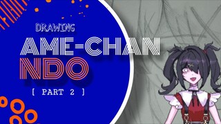 [ PART 2 ] AME-CHAN KITA BERES COY✨ | DRAWING AME-CHAN | NEEDY STREAMER OVERLOAD