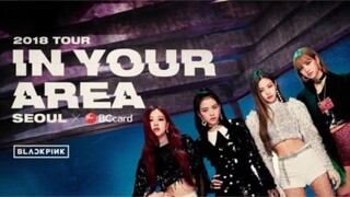 BLACKPINK-'TOUR IN YOUR AREA' Seoul 2018