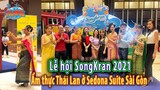 Lễ hội SongKran tại Sedona Suites Sài Gòn, cùng ẩm thực Thái Lan ở Sky 28 và Chilli Thái