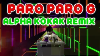 PARO PARO G VS. ALPHA KOKAK REMIX - DJ EDMYR REMIX - TIKTOK  VIRAL MUSIC 2022