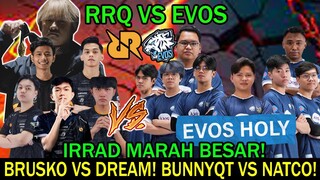 RRQ VS EVOS HOLY! IRRAD MARAH BESAR! BRUSKO VS DREAMS! BUNNYQT VS NATCO!